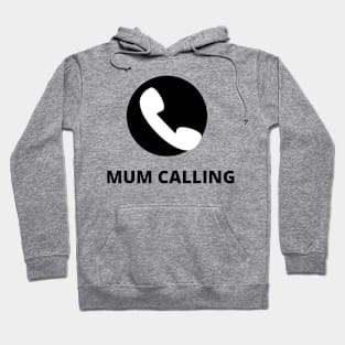 Mum Calling: Answer with Love tshirt Hoodie